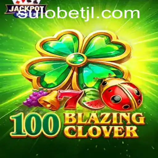 A Deep Dive into the Exciting World of 100BlazingClover: The New Entrant on Sulobet